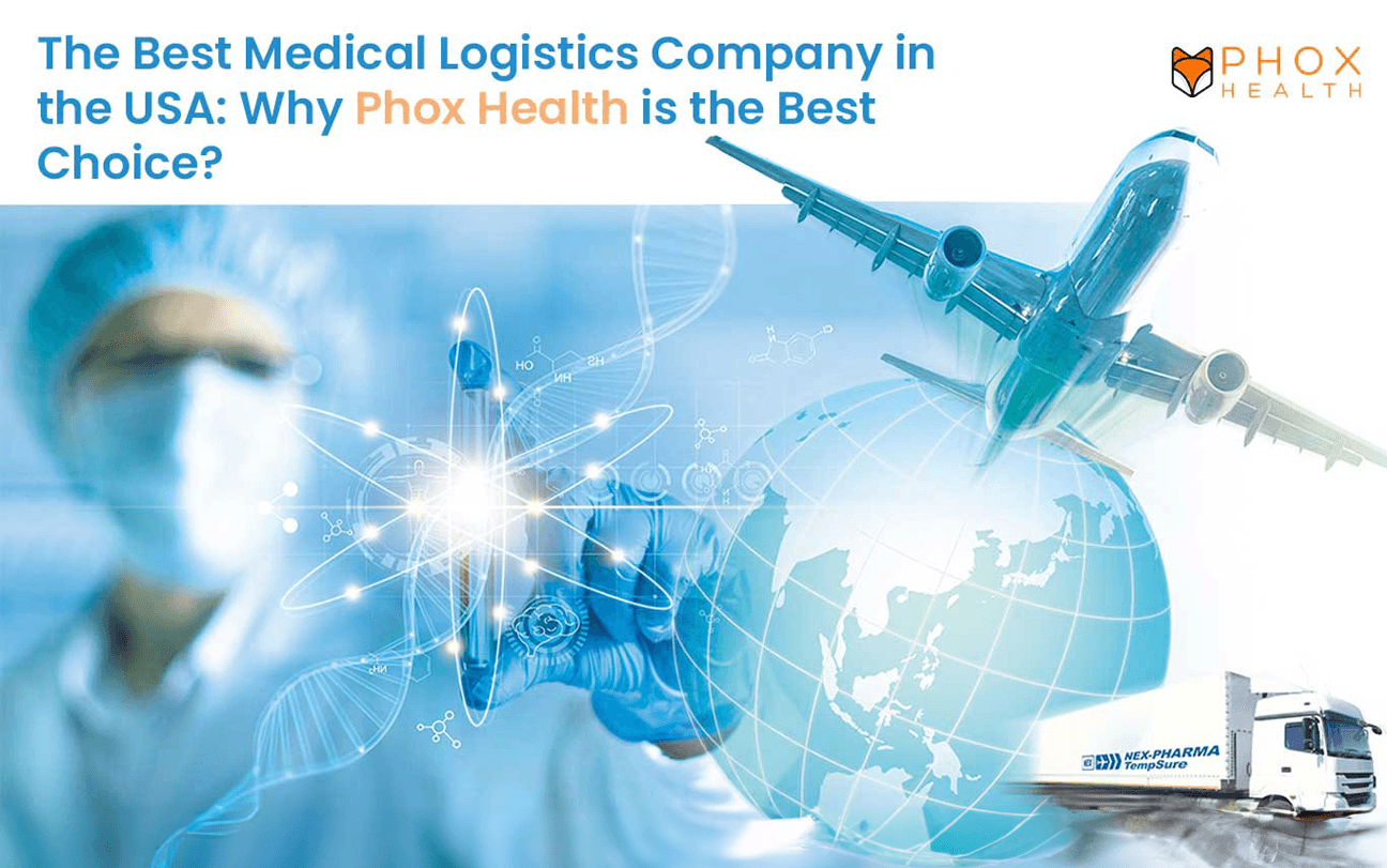 The Best Medical Logistics Company in the USA: Why Phox Health is the Best Choice?