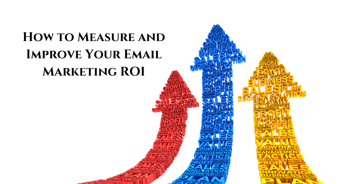 How to Measure and Improve Your Email Marketing ROI