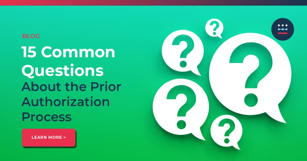 15 Common Questions About the Prior Authorization Process