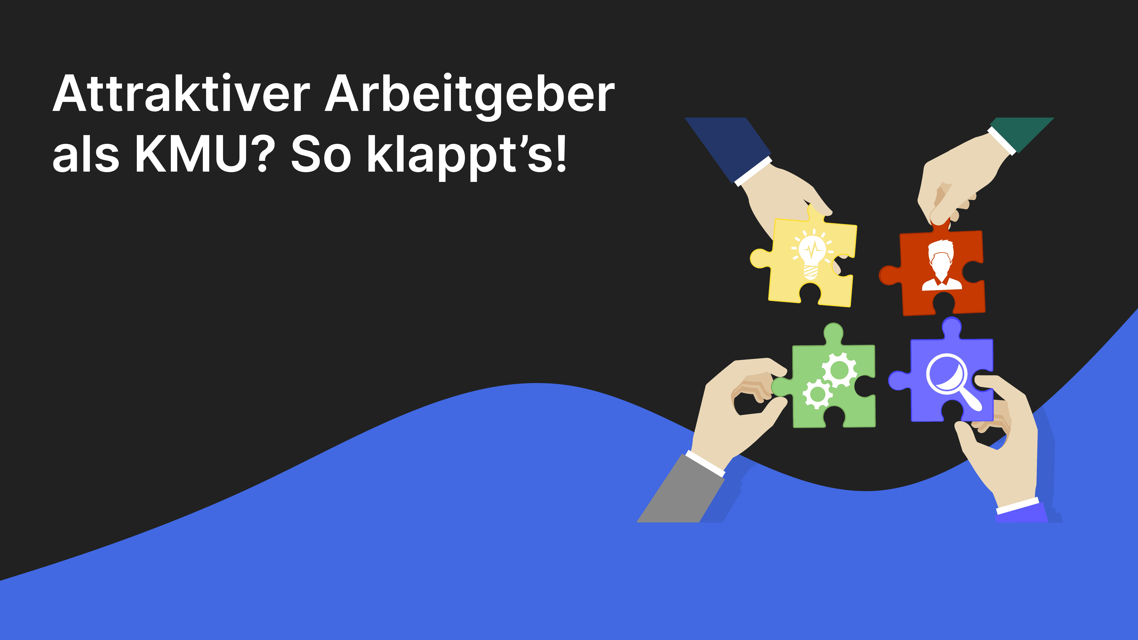 Attraktiver Arbeitgeber als KMU? So klappt’s!