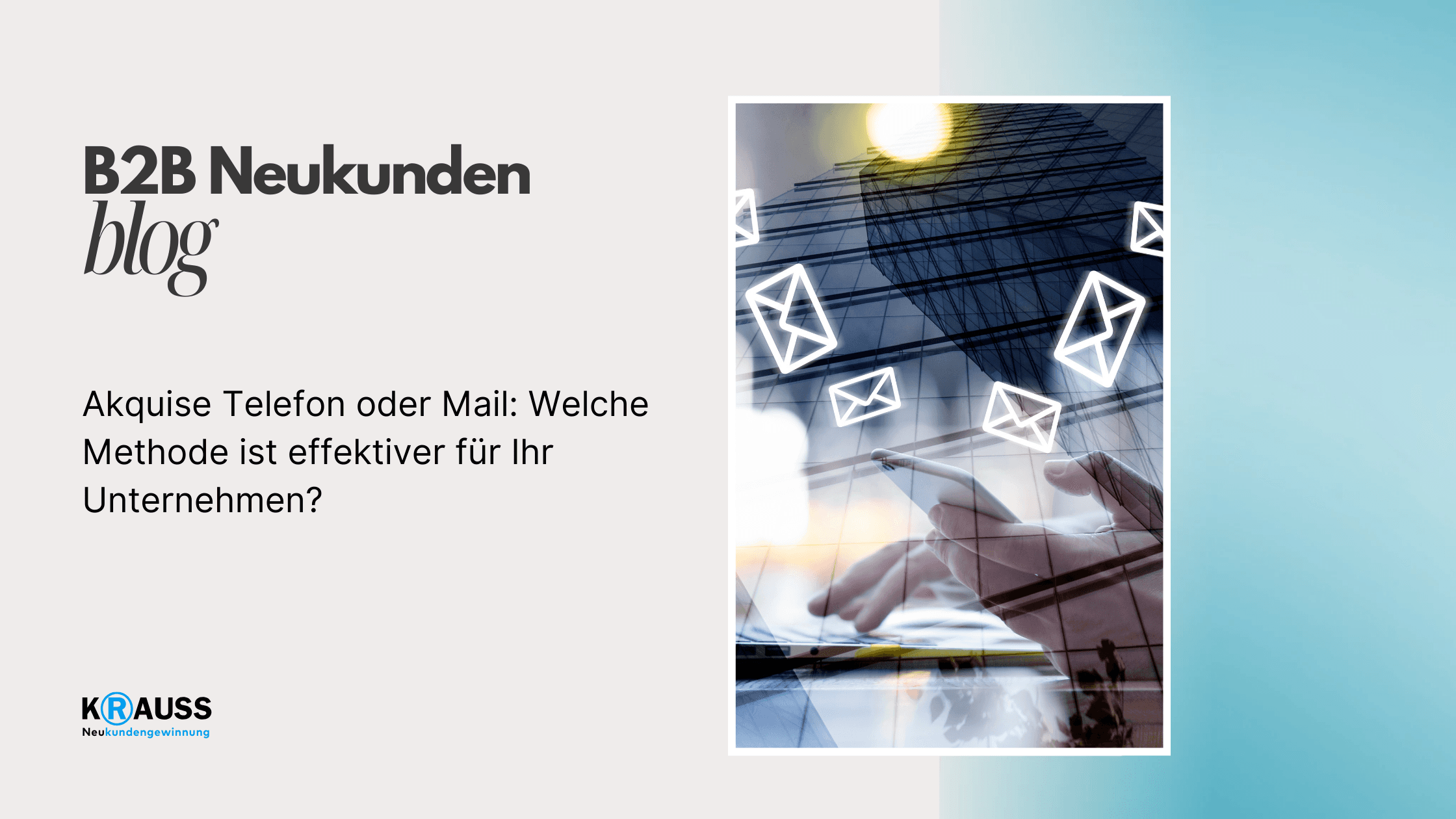 Akquise Telefon oder Mail: Welche Methode ist effektiver für Ihr Unternehmen?