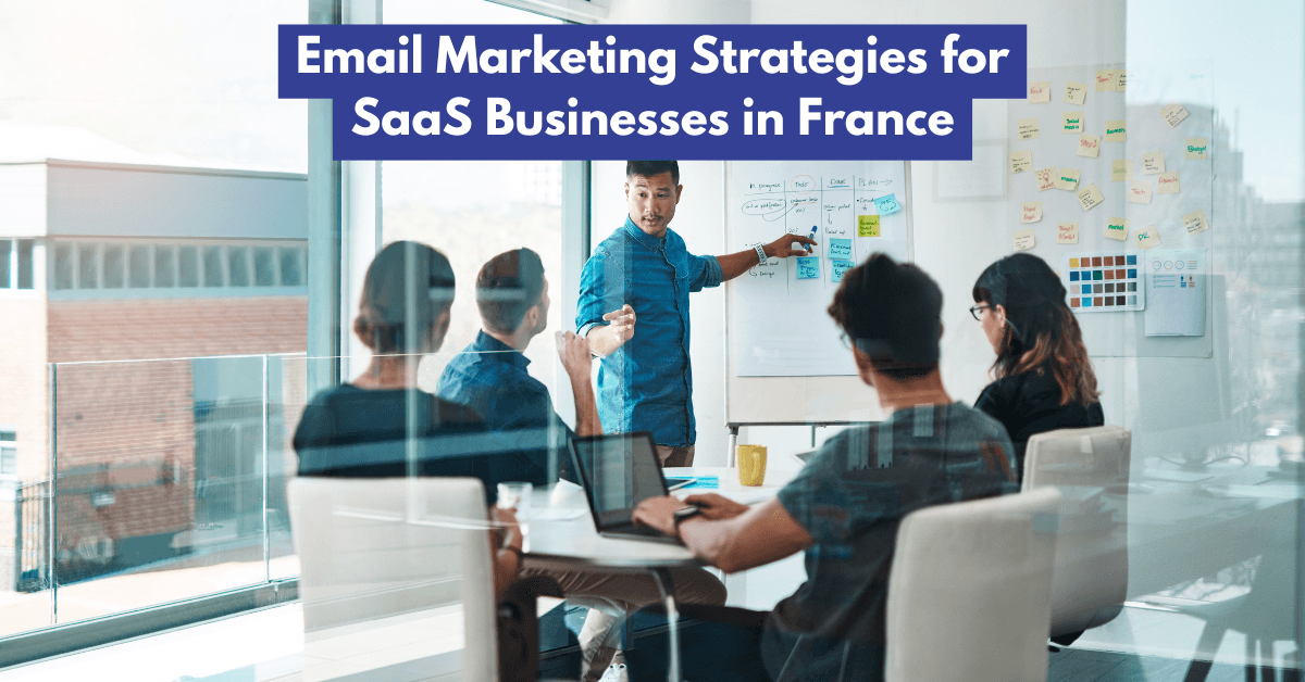 Best Email Marketing Strategies for SaaS Businesses in France