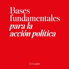 Portada de Bases fundamentales para la acción política, escrito en color blanco sobre un fondo de color rojo, en libro de IdeaPaís. 