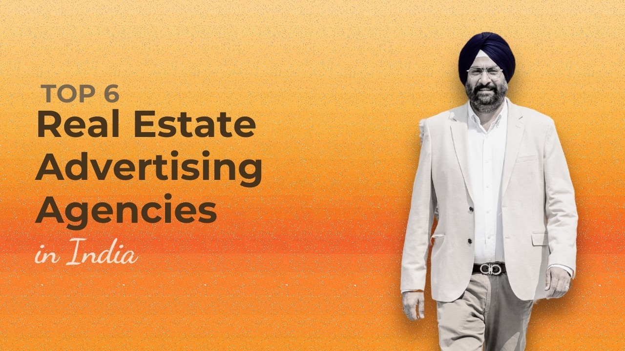 Top 6 Real Estate Advertising Agencies in India (2026)