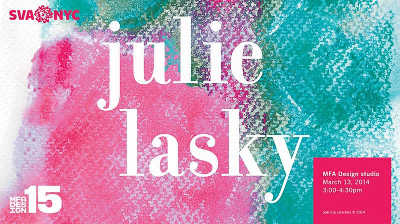 A poster with cyan, green and pink splashes and patterns. The red logo SVA NYC and the white logo MFA DESIGN 15. The title of the poster Julie Lasky.