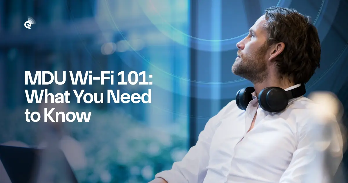 MDU Internet Explained: Why Owners Switch to Managed Wi-Fi