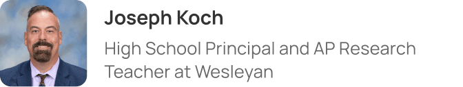 Joseph Koch, High School Principal and AP Research Teacher at Wesleyan