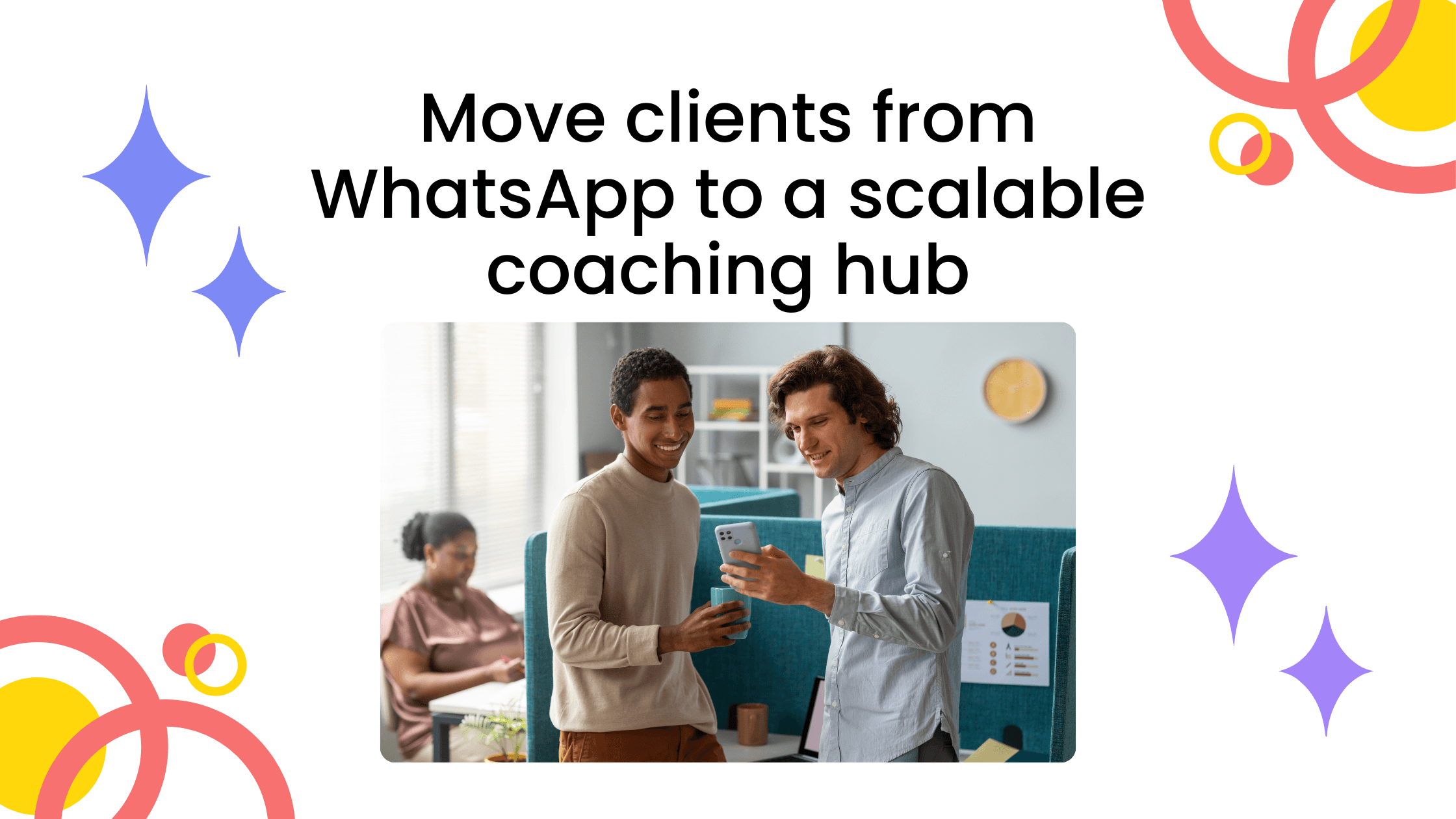 Coach showing WhatsApp chats to client, illustrating moving clients from WhatsApp to a scalable coaching community hub.