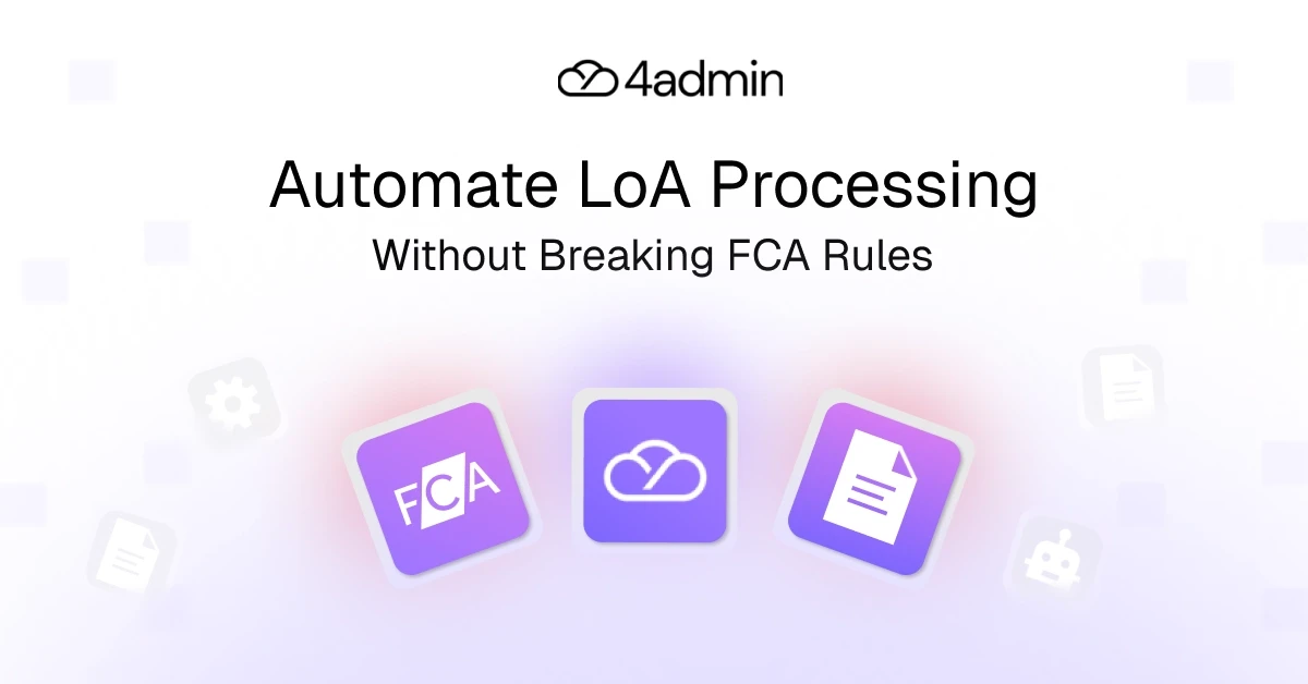 How to Automate LoA Processing Without Breaking FCA Audit Rules