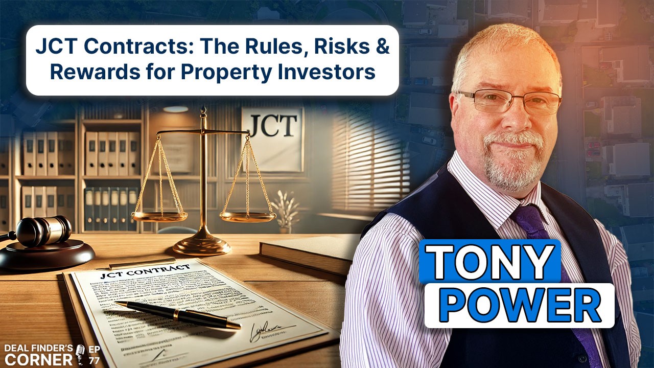 JCT Contracts: The Rules, Risks & Rewards for Property Investors with Tony Power