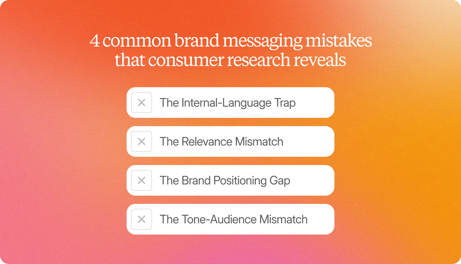 Infographic on an orange-to-pink gradient background titled "4 common brand messaging mistakes that consumer research reveals," listing four items marked with X icons in white cards: The Internal-Language Trap; The Relevance Mismatch; The Brand Positioning Gap; The Tone-Audience Mismatch.