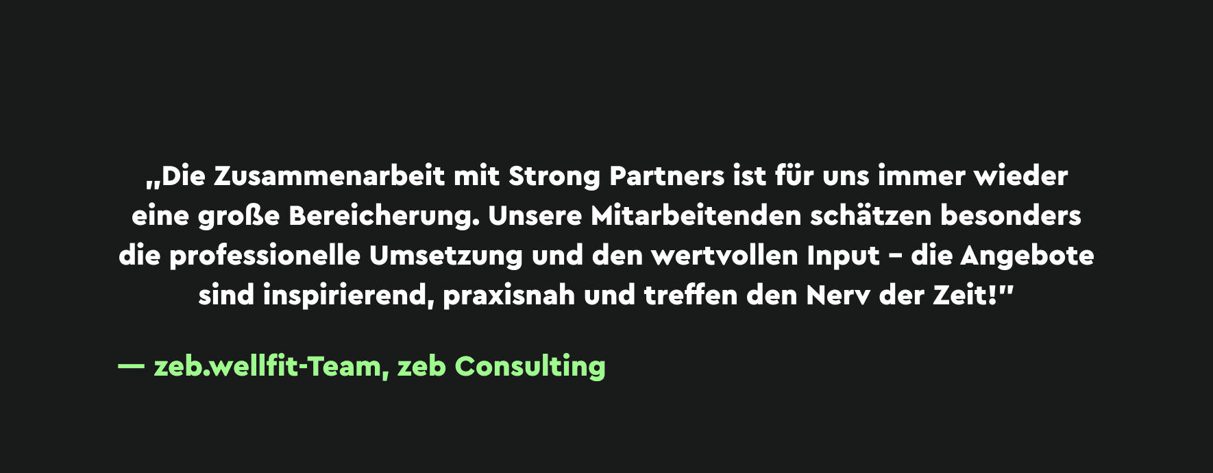„Die Zusammenarbeit mit Strong Partners ist für uns immer wieder eine große Bereicherung. Unsere Mitarbeitenden schätzen besonders die professionelle Umsetzung und den wertvollen Input – die Angebote sind inspirierend, praxisnah und treffen den Nerv der Zeit!"