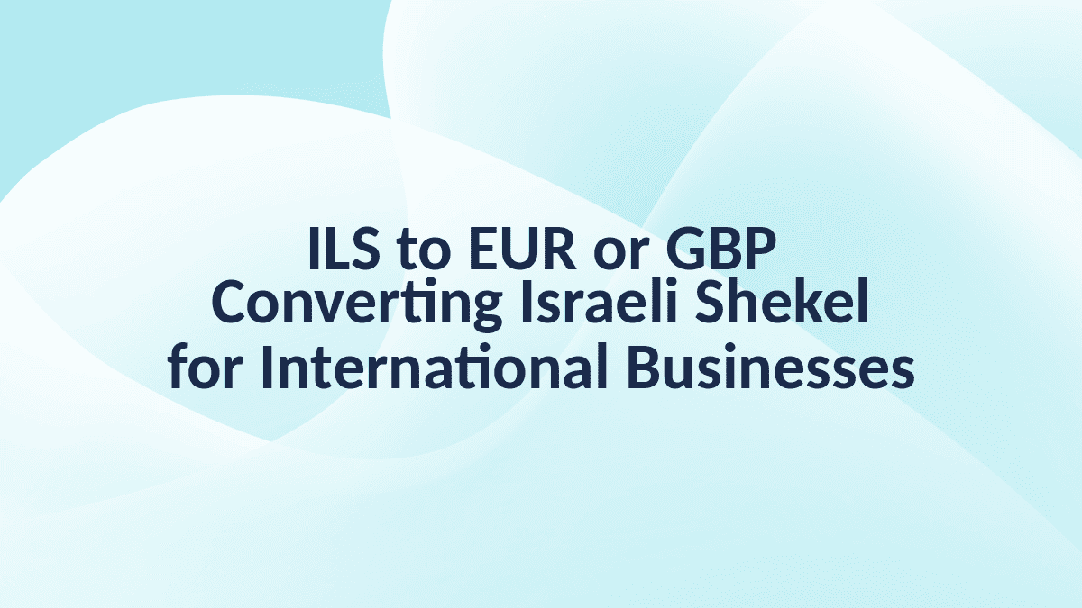ILS to EUR GBP Conversion Business Account Guide
