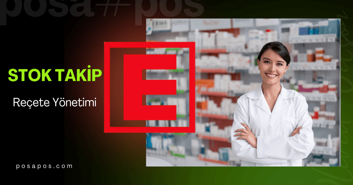 Eczaneler İçin Stok Takibi ve Reçete Yönetimi Uyumlu POS Sistemleri