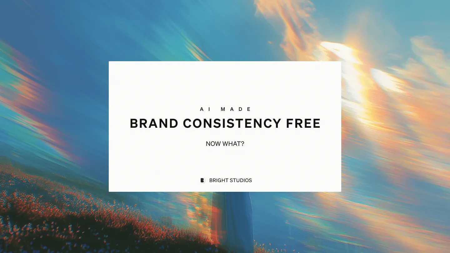 AI Made Brand Consistency Free. Now What?