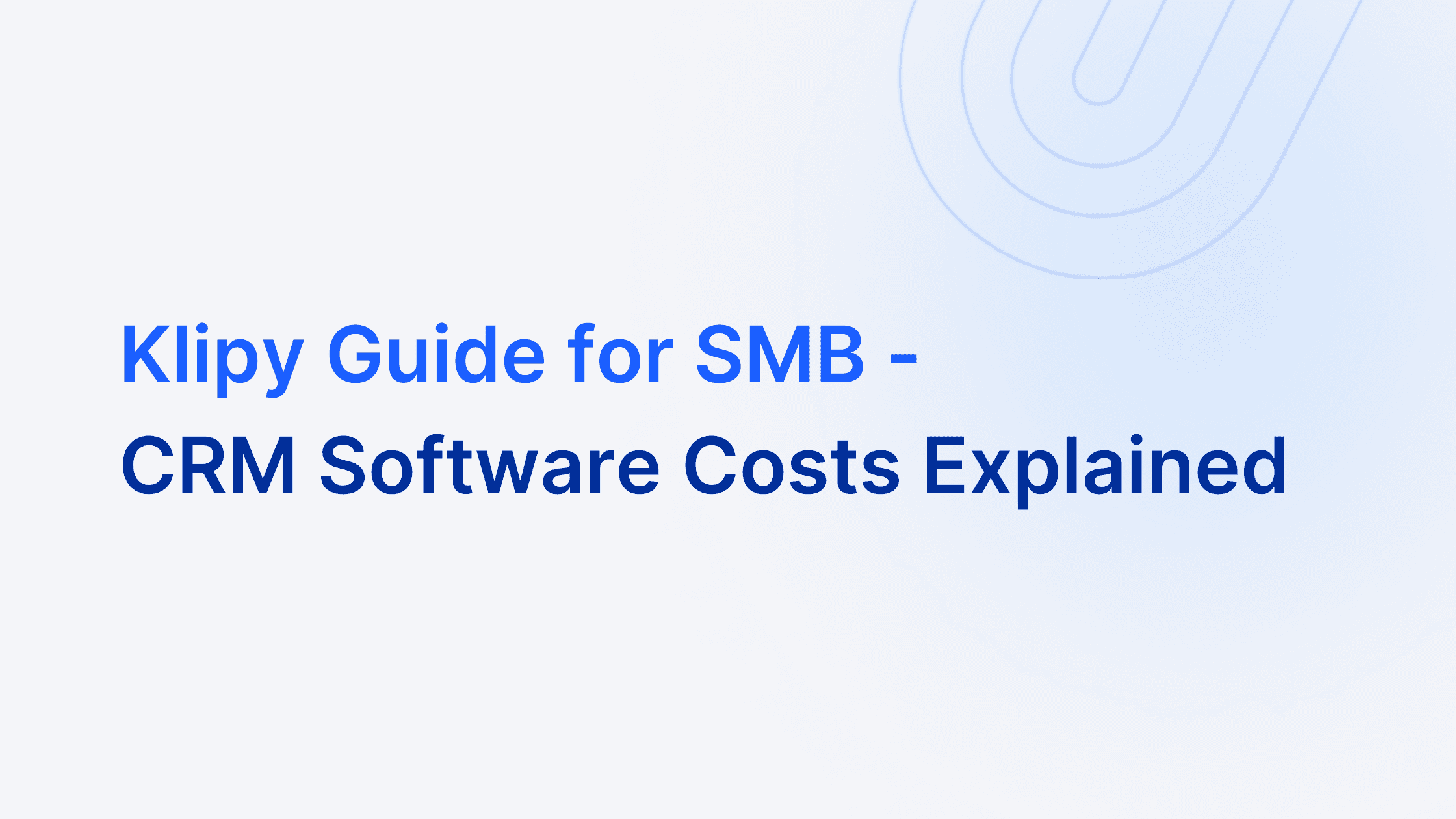 klipy blog guide to crm software costs for small businesses