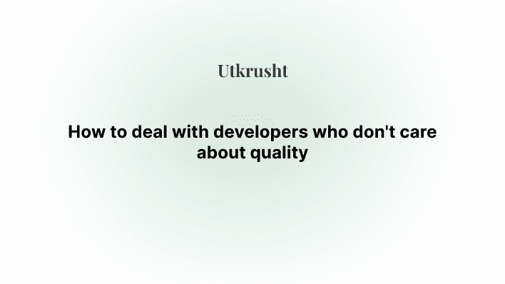 How to deal with developers who don't care about quality