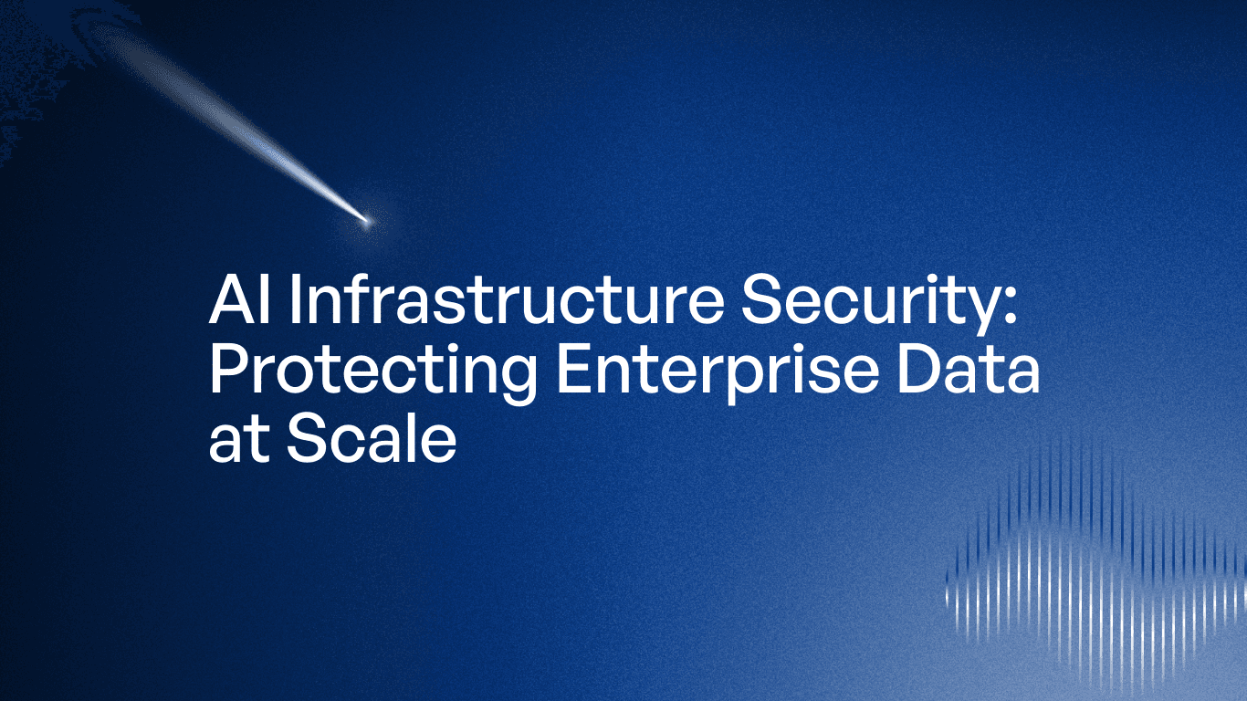 AI Infrastructure Security: Protecting Enterprise Data at Scale
