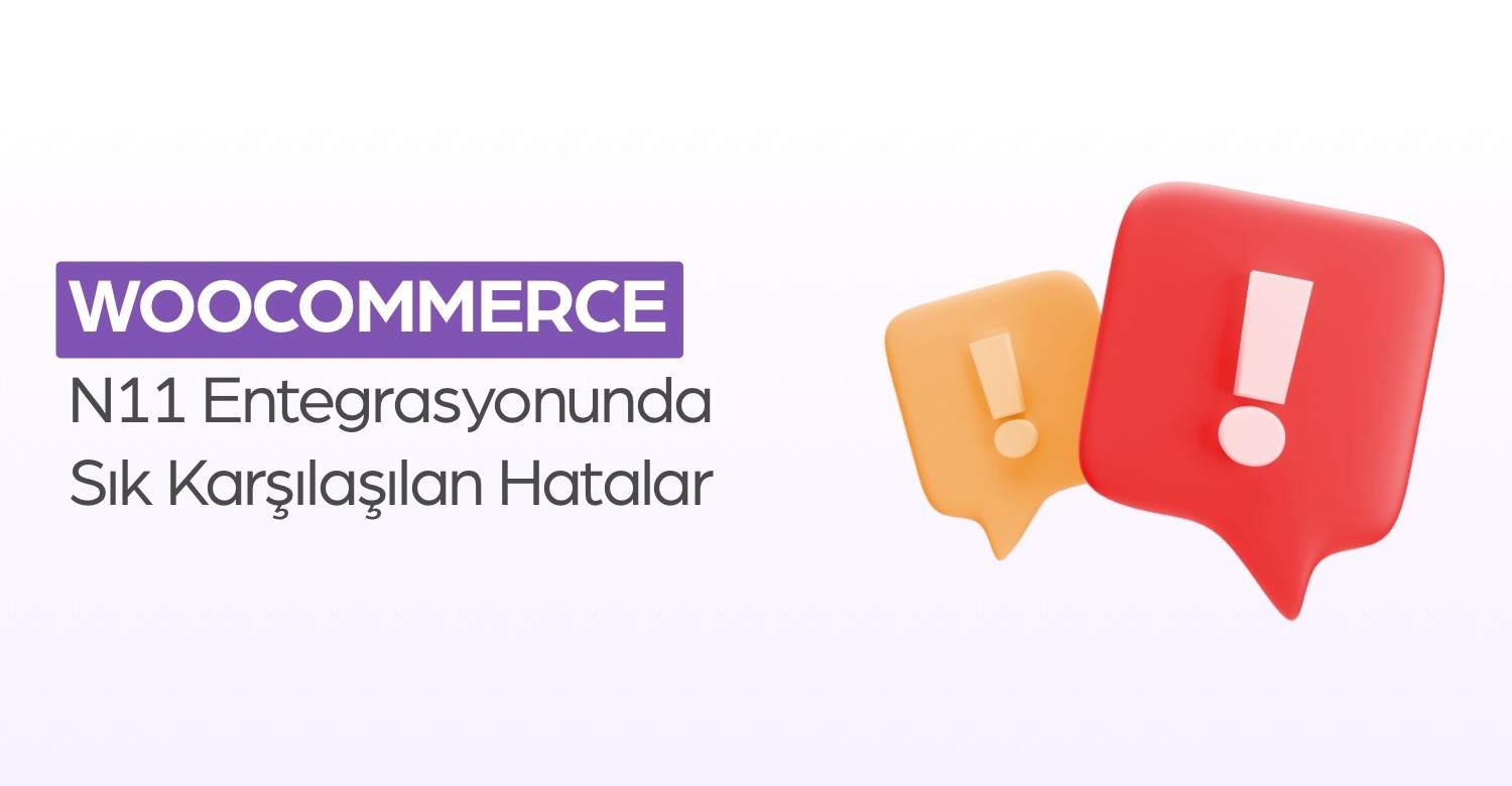 WordPress N11 Entegrasyonunda Sık Karşılaşılan Hatalar