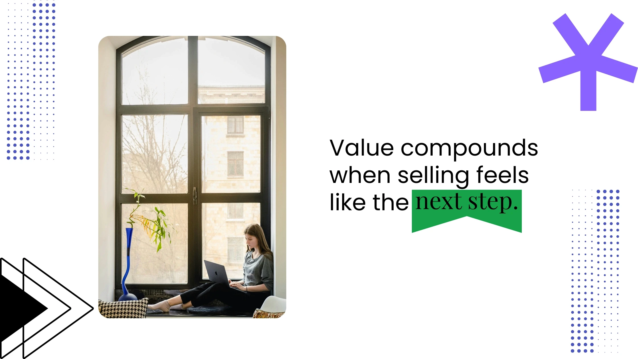 Person working on a laptop by a large window, paired with text about value compounding when selling feels like a next step.