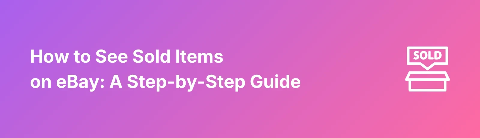 How To See Sold Items On eBay - Banner