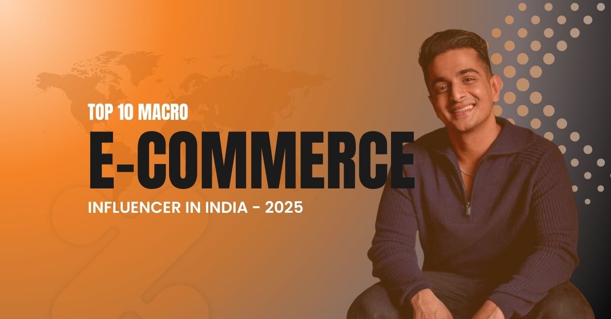 Top 10 Macro eCommerce & D2C Influencers in India - 2025