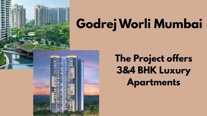 Godrej Worli Mumbai: Modern Residences Crafted for Urban Sophistication