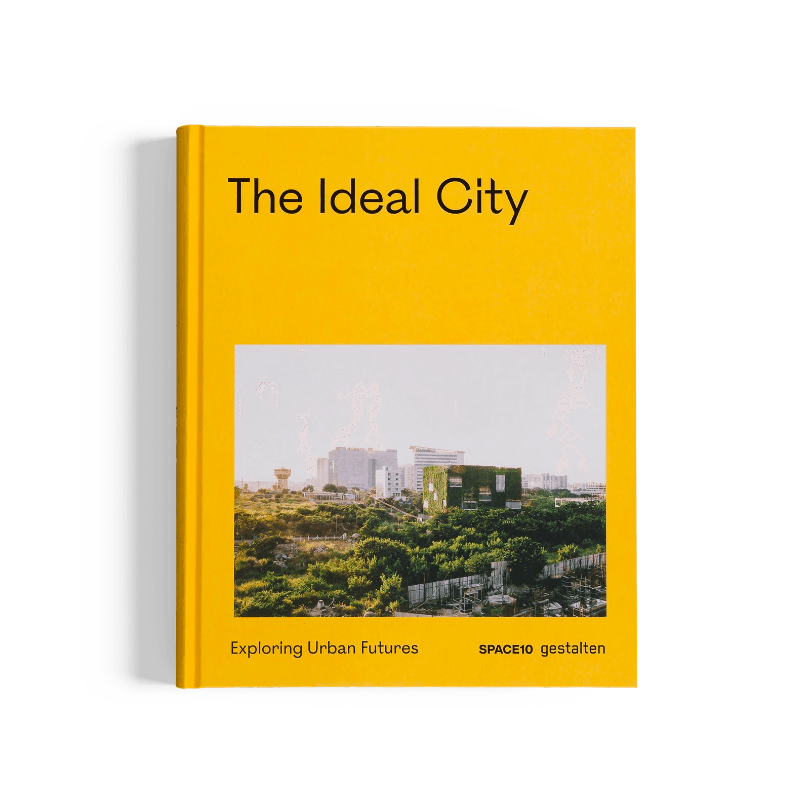 Gestalten The Ideal City