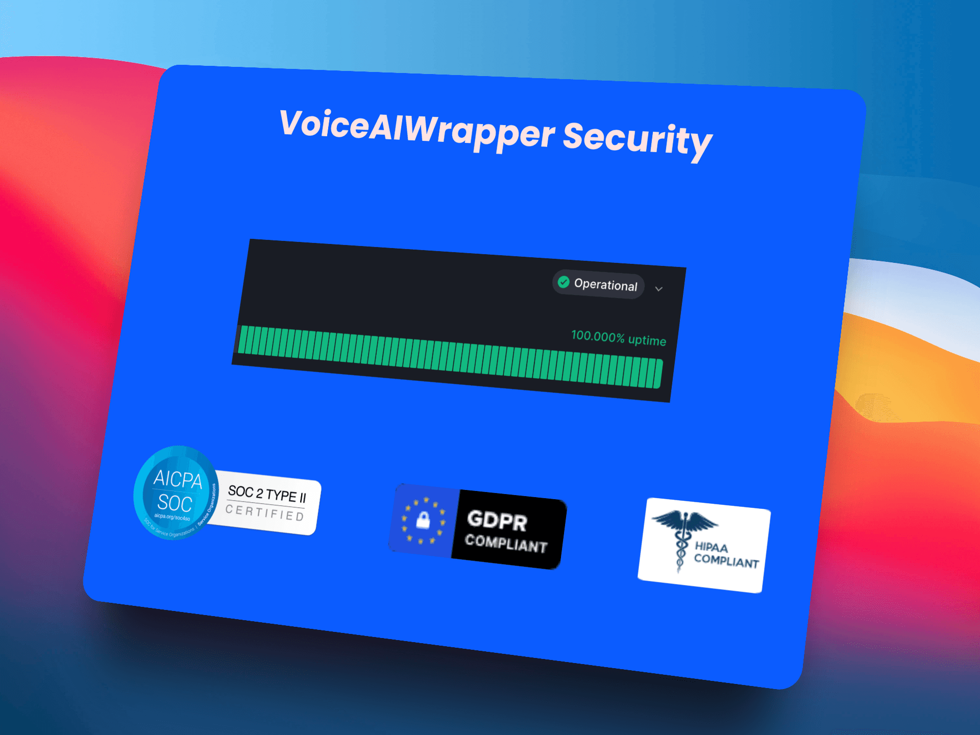 ChatDash alternative - VoiceAIWrapper is GDPR, SOC 2 Type II, and HIPAA compliant with 100% uptime operational status tracked by external monitoring tools for secure voice AI white label platform | VoiceAIWrapper