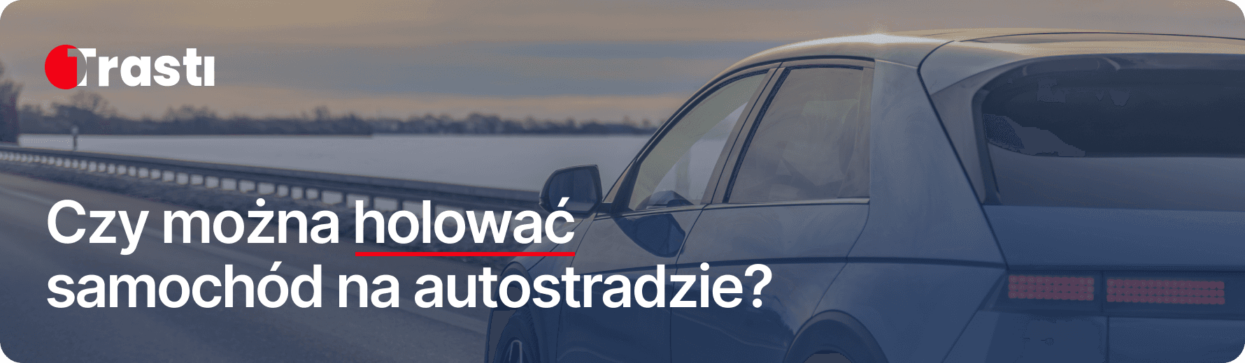 Czy można holować samochód na autostradzie, przepisy kodeksu drogowego