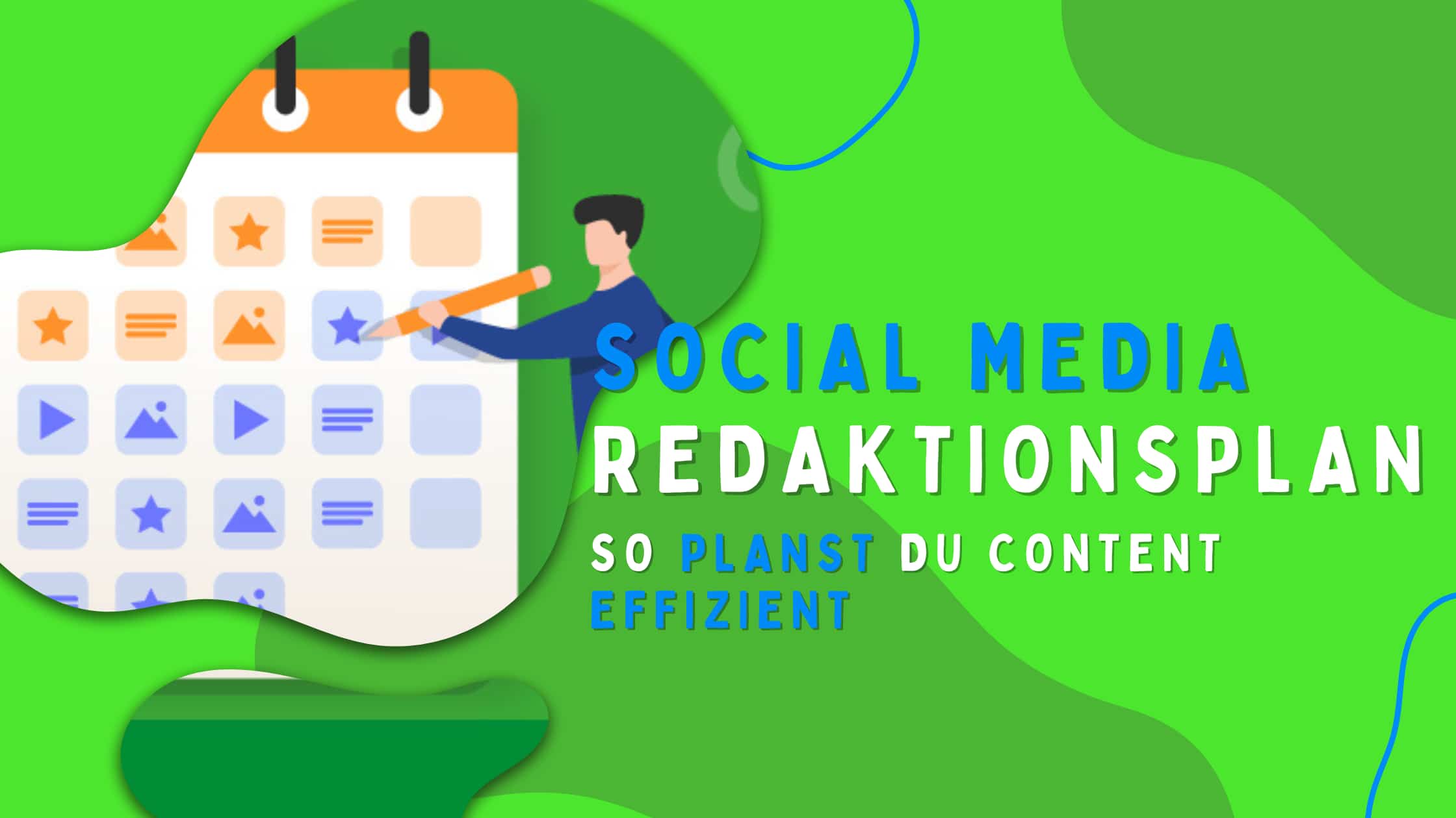 Blog-Cover mit dem Titel Social Media Redaktionsplan – So planst du Content effizient, zeigt eine Illustration einer Person, die mit einem Stift einen Kalender mit Symbolen für Posts, Bilder und Videos plant, auf grünem Hintergrund in den Markenfarben von Reelzz.“