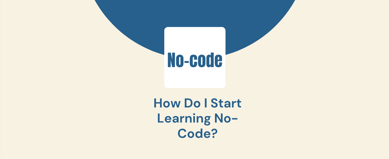 How Do I Start Learning No-Code?