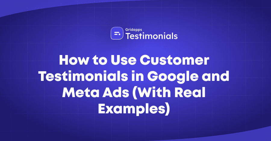 How to Use Testimonials in Google & Meta Ads | Gridapps Testimonials  