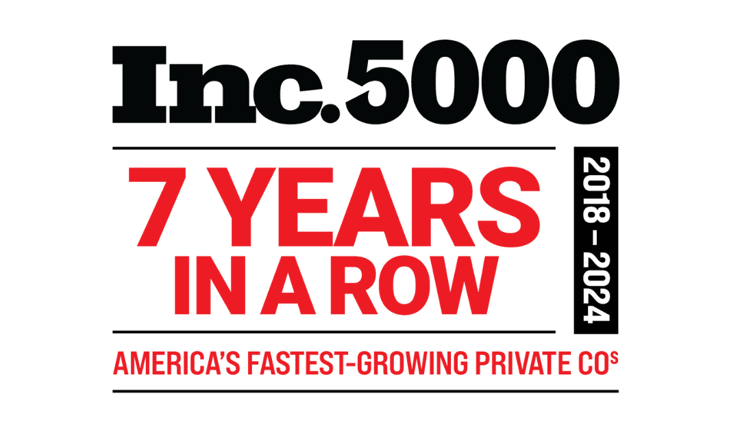 Inc. 500 - 7 years in a row: Americans Fastest Growing Private co. 2018-2024