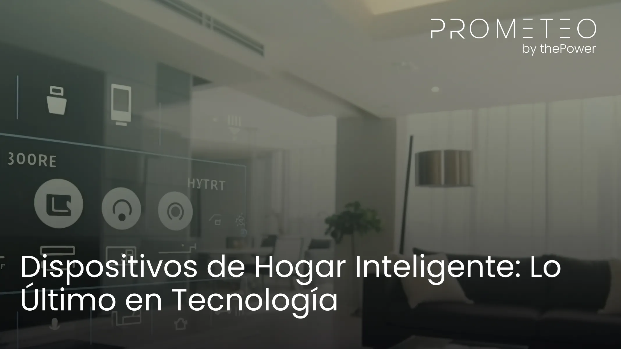 Dispositivos de Hogar Inteligente: Lo Último en Tecnología