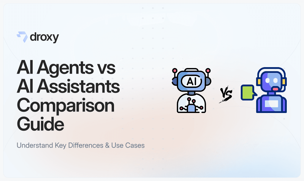 AI Agents vs AI Assistants Comparison Guide - Droxy AI