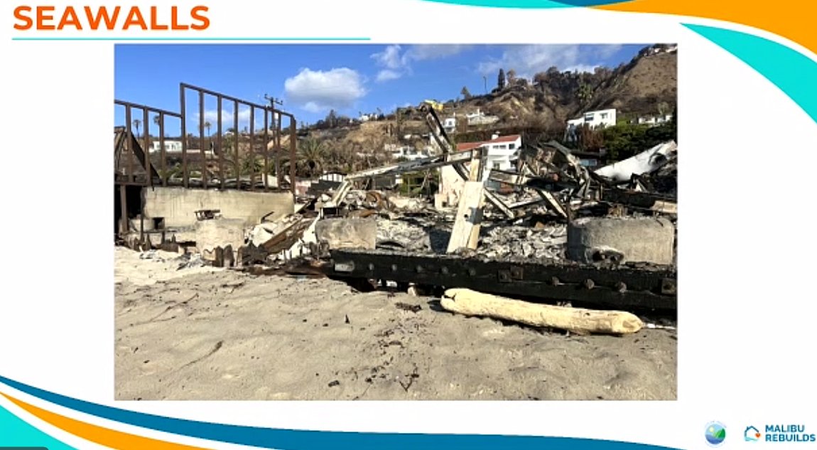 Seawalls requiring demolition and replacement in Malibu during rebuilding after the Pacific Palisades fires.