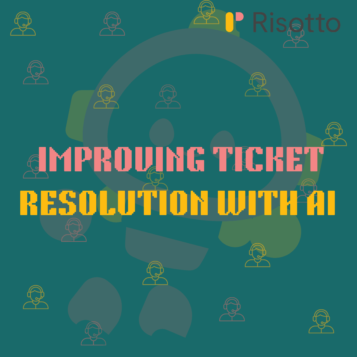 Text on green background saying Improving Ticket Resolution with AI