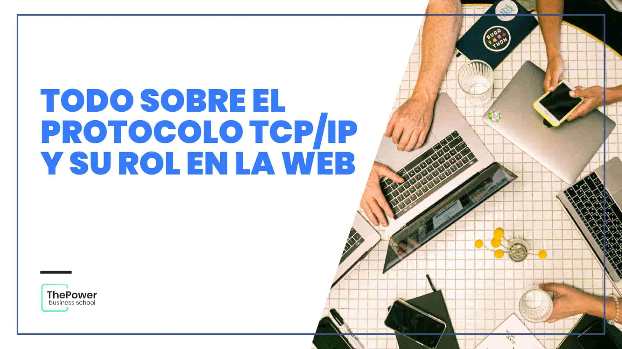 Todo sobre el protocolo TCP/IP y su rol en la web