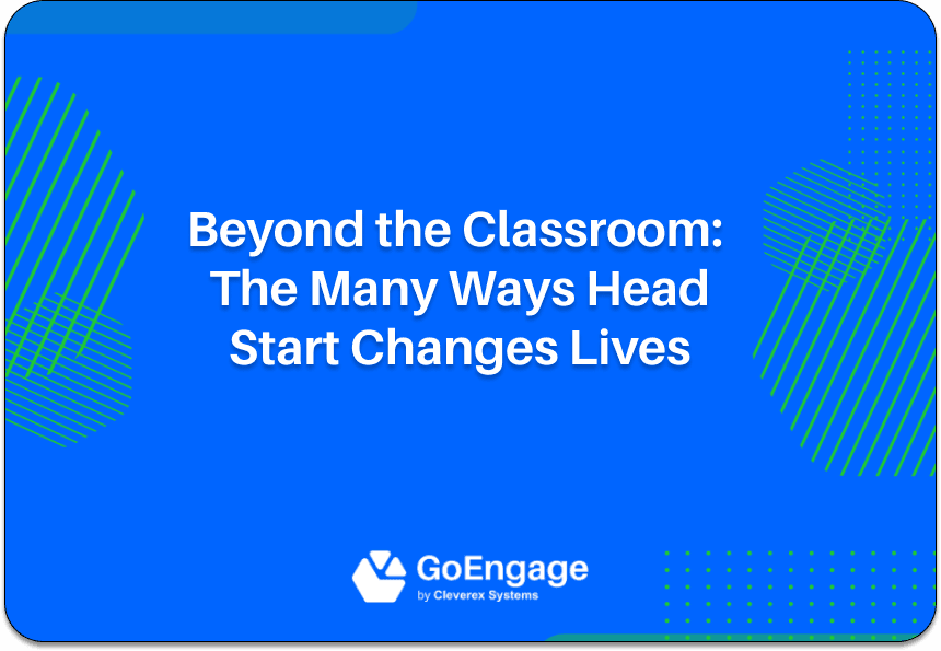 Beyond the Classroom: The Many Ways Head Start Changes Lives