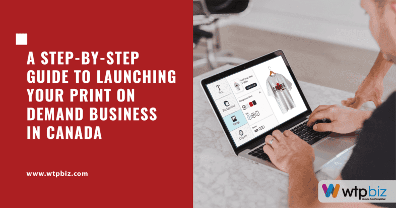A Step-by-Step Guide to Launching Your Print on Demand Business in Canada