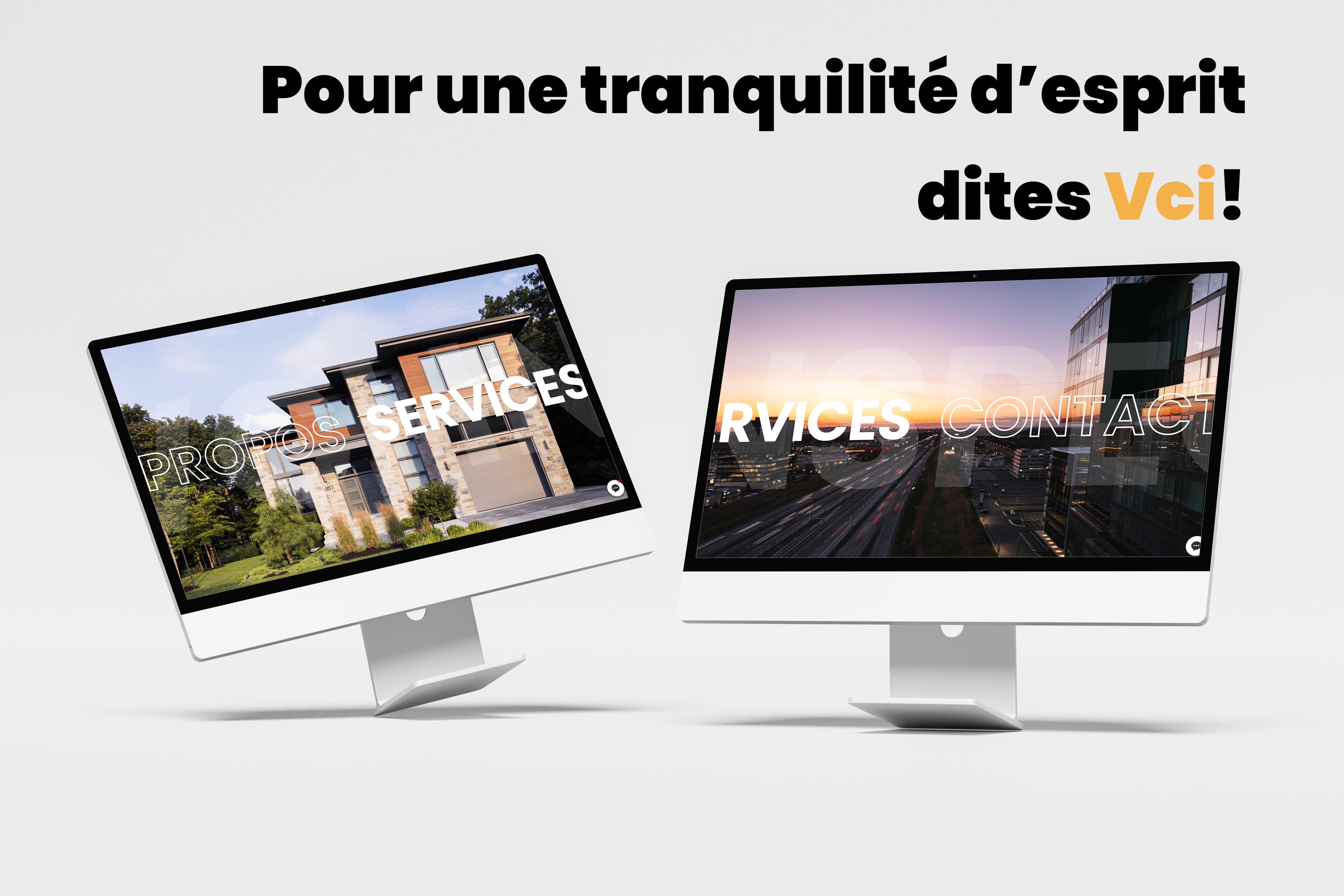Two computer monitors displaying a real estate website, showcasing modern properties and navigation options, accompanied by the text “Pour une tranquillité d’esprit dites Vci!”
