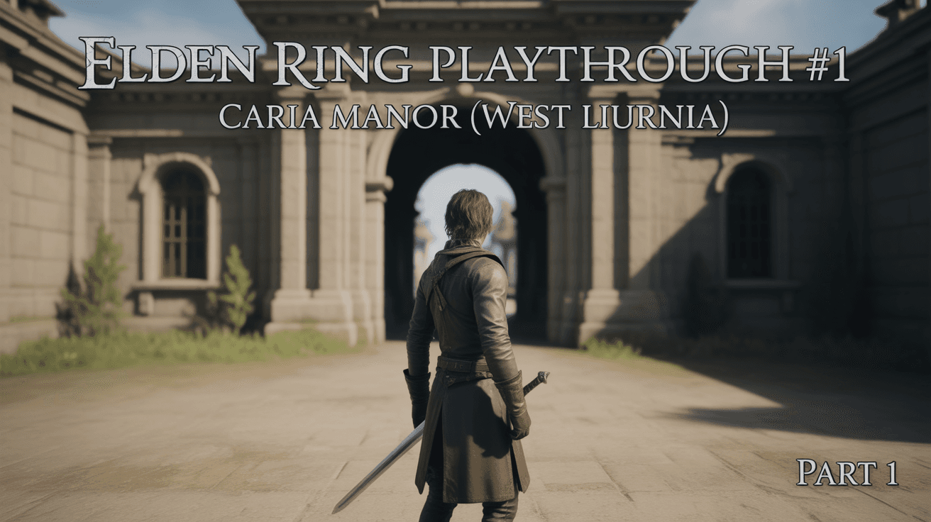 Elden Ring character with sword facing Caria Manor gate under playthrough title and Part 1 text