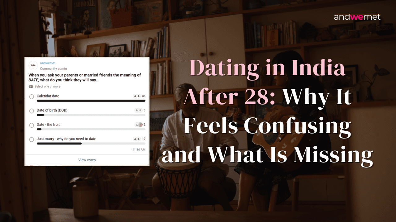 Why dating feels confusing after 28 and how clarity helps before dating, while searching, and early on.