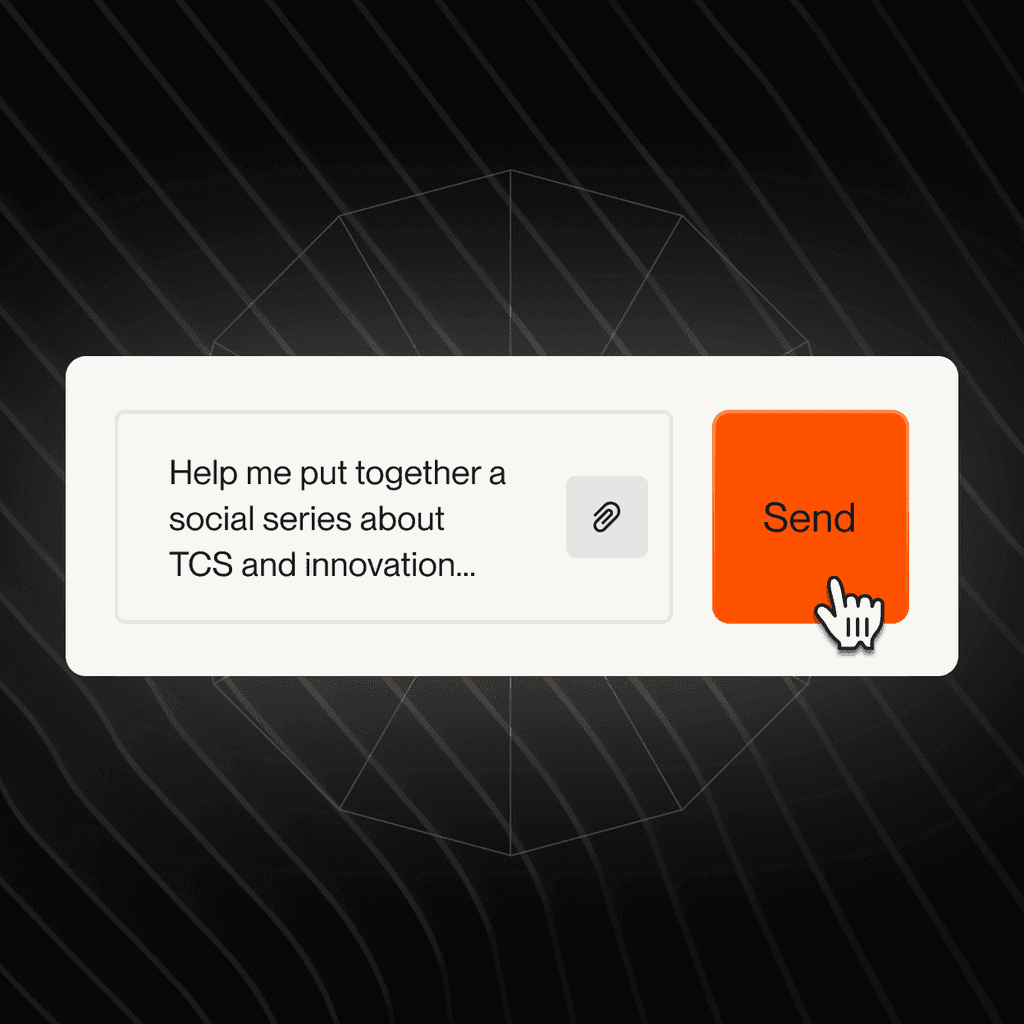 A user interface with a chatbot prompt saying "Help me put together a social series about TCS and innovation..." next to a bright orange 'Send' button.