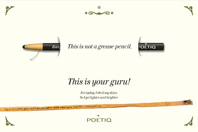 The image shows a stylized greeting card or poster with a cream-colored background. At the center are two black writing instruments: one with a yellow tip and black body labeled “POETIQ,” and the other with a black body and white text reading “POETIQ.” Between them is a thin white ribbon or string. Below the instruments, the text reads “This is not a grease pencil. This is your guru! Everyday, I shed my skins. So I get lighter and brighter.” At the bottom is a tan or light brown quill pen with text reading “Don’t let what you can’t do interfere with what you can do.” Decorative green flourishes appear in the top corners of the image.