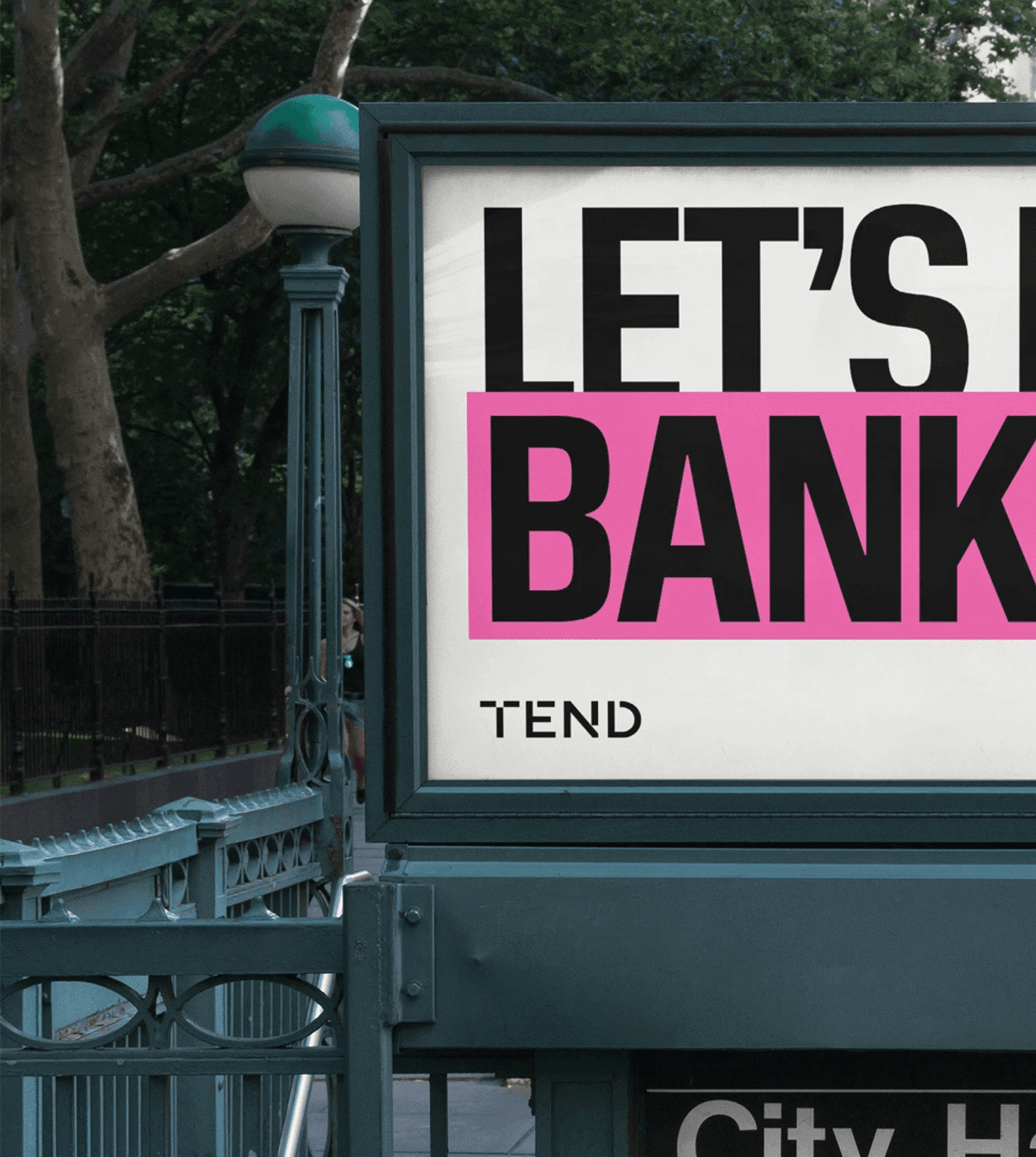 A tightly cropped view of a new york city subway entry advertisement for a new bank called Tend. The title says “Let’s Make Bank”, and the Tend logo and the Tend website address tend.money are also visible.