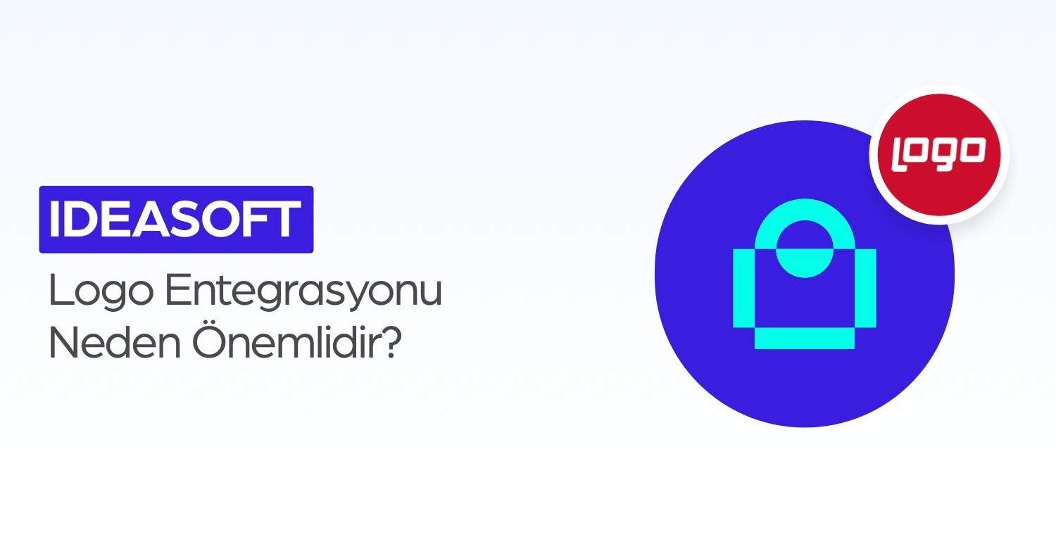 ideasoft Logo Entegrasyonu Nedir?ideasoft Logo Entegrasyonu Neden Önemlidir?
