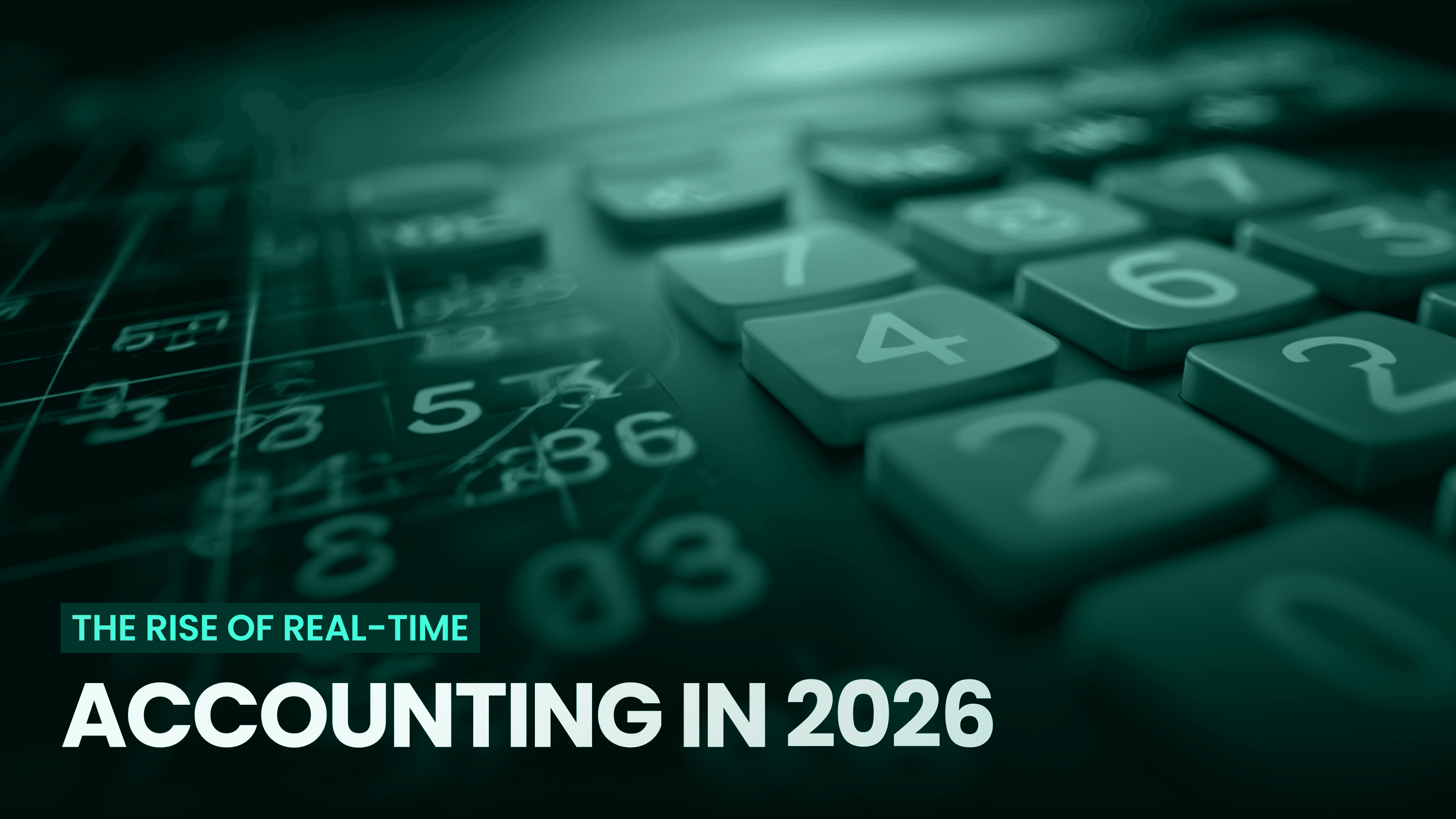 The Rise of Real-Time Accounting in 2026