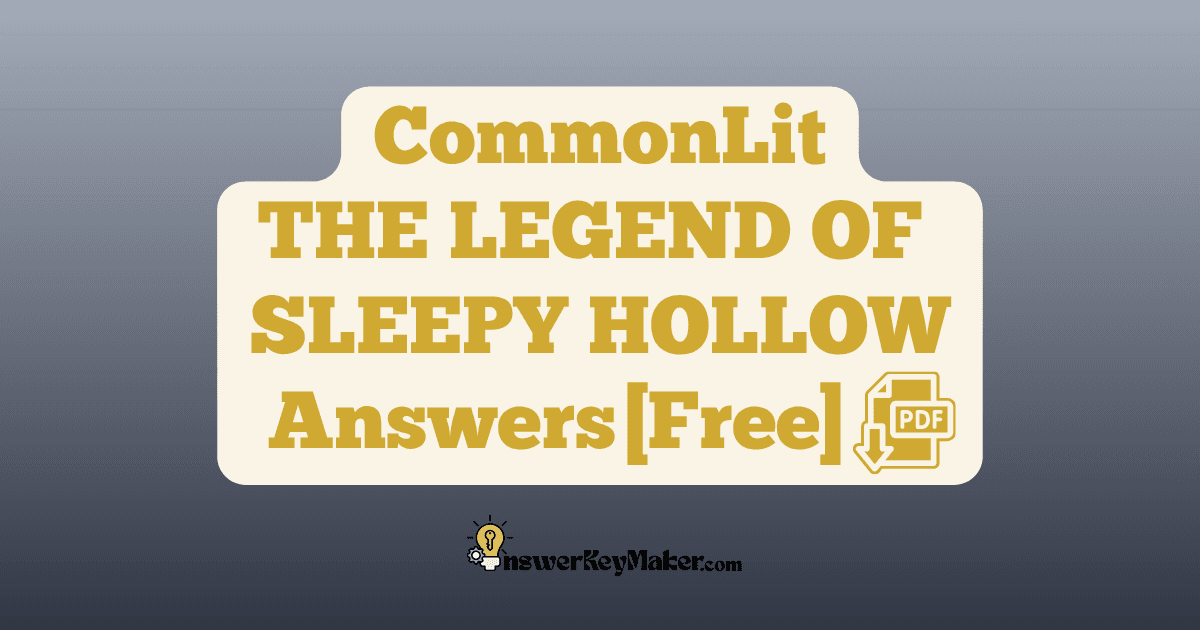 Download CommonLit THE LEGEND OF SLEEPY HOLLOW answer key PDF free for students - includes complete answers for text dependent & discussion questions.